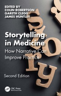 Storytelling İn Medicine: How Narrative Can Improve Practice Crc Press Inc