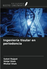 Ingeniera Tisular En Periodoncia Rajput, Saket Ediciones Nuestro Conocimiento