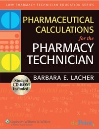 Pharmaceutical Calculations For The Pharmacy Technician (Lww Pharmacy Technician Education) [Paperback] Barbara Lacher Lacher, Barbara E Jones And Bartlett Publishers
