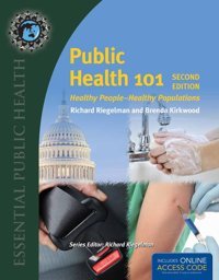 Public Health 101: Healthy Peoplehealthy Populations (Essential Public Health) Riegelman, Richard Jones And Bartlett Publishers