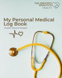 My Medical Journey: A Personal Log Book For Health And Wellness: Capturing Your Health Story: Log, Reflect, And Thrive Healmann, Zyad Independently Publıshed