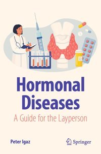 Hormonal Diseases: A Guide For The Layperson (Copernicus Books) Igaz, Peter Springer