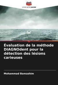 Valuation De La Mthode Dıagnodent Pour La Dtection Des Lsions Carieuses Bamzahim, Mohammad Editions Notre Savoir