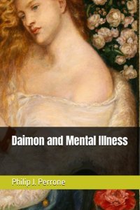 Daimon And Mental Illness Perrone, Philip John Independently Publıshed