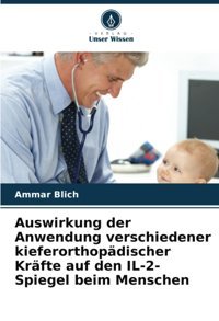 Auswirkung Der Anwendung Verschiedener Kieferorthopdischer Krfte Auf Den Il-2-Spiegel Beim Menschen Blich, Ammar Verlag Unser Wissen