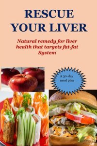Rescue Your Lıver: Natural Remedy For Liver Health That Targets Fat-Fat System Green., Dr. Sam Independently Publıshed