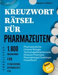 Kreuzwortrtsel Für Pharmazeuten: 1.800 Wissensfragen Für Studierende, Approbierte Und Pta: Pharmazeutische/Medizinische Chemie | Pharmazeutische | Praxis/Recht (German Edition) Effertz, Dennis A. Independently Publıshed