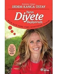 Yarın Diyete Başlıyorum: Kilo Alıp Vere Vere Diyetisyen Oldum Didem Kanca Üstay Doğan Novus