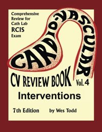 Cv Review Book Volume 4: Interventions: Cardiovascular Invasive Therapies (Todd'S Cardiovascular Review, Band 4) Todd Rcıs, J Wesley Independently Publıshed