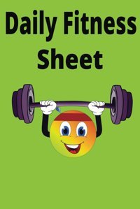 Daıly Fıtness Sheet , This 6X9-İnch Book, Spanning 110 Pages, İs Your Personal Fitness Companion S A, Q A İ Independently Publıshed
