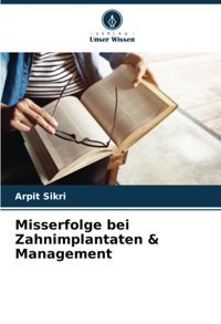 Misserfolge Bei Zahnimplantaten & Management: De Sikri, Arpit Verlag Unser Wissen
