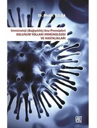 Solunum Yolları İmmünolojisi Ve Hastalıkları İmmünoloji (Bağışıklık) Ana Prensipleri Metin Tulga Palet Yayınları