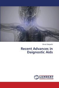 Recent Advances İn Daignostic Aids Satyarthi, Shruti Lap Lambert Academic Publishing