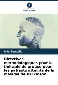 Directives Mthodologiques Pour La Thrapie De Groupe Pour Les Patients Atteints De La Maladie De Parkinson Lombillo, Ariel Verlag Unser Wissen
