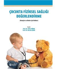 Çocukta Fiziksel Sağlığı Değerlerndirme: Hemşire Ve Ebeler İçin Rehber Gülay Görak Nobel Tıp Kitabevleri