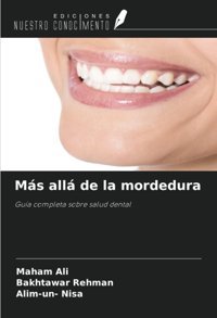 Ms All De La Mordedura: Gua Completa Sobre Salud Dental Ali, Maham Ediciones Nuestro Conocimiento