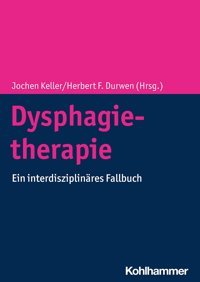 Dysphagietherapie: Ein İnterdisziplinres Fallbuch W. Kohlhammer Gmbh