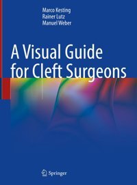 A Visual Guide For Cleft Surgeons Kesting, Marco Springer