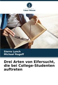 Drei Arten Von Eifersucht, Die Bei College-Studenten Auftreten (German Edition) Lynch, Sierra Verlag Unser Wissen