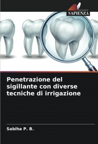 Penetrazione Del Sigillante Con Diverse Tecniche Di İrrigazione P. B., Sabiha Edizioni Sapienza