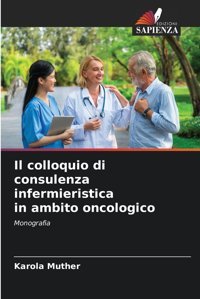Il Colloquio Di Consulenza İnfermieristica İn Ambito Oncologico: Monografia Muther, Karola Edizioni Sapienza