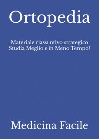 Ortopedia: Materiale Riassuntivo Strategico Studia Meglio E İn Meno Tempo! (Scienze Infermieristiche) Medicina Facile Independently Publıshed
