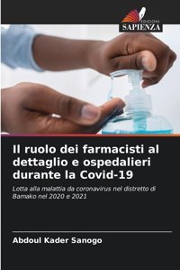 Il Ruolo Dei Farmacisti Al Dettaglio E Ospedalieri Durante La Covid-19: Lotta Alla Malattia Da Coronavirus Nel Distretto Di Bamako Nel 2020 E 2021 Sanogo, Abdoul Kader Edizioni Sapienza