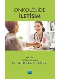 Onkolojide İletişim Atikullah Ghiasee Nobel Akademik Yayıncılık