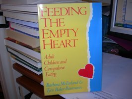 Feeding The Empty Heart: Adult Children And Compulsive Eating Mcfarland, Barbara Harper Collıns