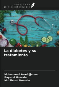 La Diabetes Y Su Tratamiento Asadujjaman, Mohammad Ediciones Nuestro Conocimiento