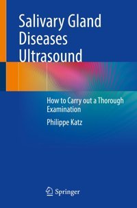 Salivary Gland Diseases Ultrasound: How To Carry Out A Thorough Examination Katz, Philippe Springer