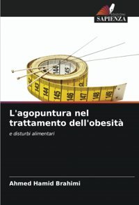 L'Agopuntura Nel Trattamento Dell'Obesit: E Disturbi Alimentari Brahimi, Ahmed Hamid Edizioni Sapienza
