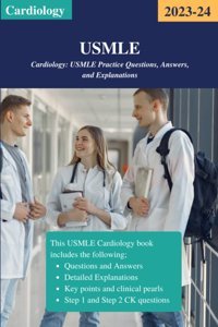 Usmle: Cardiology: Usmle Practice Questions, Answers, And Explanations Publications, Nrp Independently Publıshed