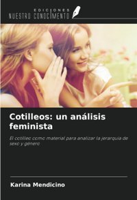 Cotilleos: Un Anlisis Feminista: El Cotilleo Como Material Para Analizar La Jerarqua De Sexo Y Gnero (Spanish Edition) Mendicino, Karina Ediciones Nuestro Conocimiento