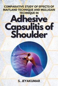 Comparative Study Of Effects Of Maitland Technique And Mulligan Technique İn Adhesive Capsulitis Of Shoulder Jeyakumar Independent Author