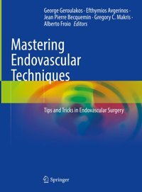 Mastering Endovascular Techniques: Tips And Tricks İn Endovascular Surgery Springer