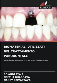 Bıomaterıalı Utılızzatı Nel Trattamento Parodontale: Rivoluzionare La Cura Parodontale: Il Ruolo Dei Biomateriali R, Sownderya Edizioni Sapienza