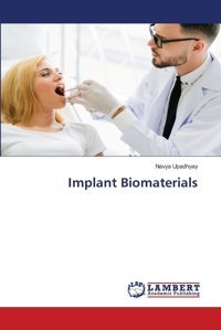 Implant Biomaterials Upadhyay, Navya Lap Lambert Academic Publishing