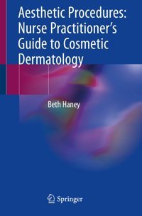 Aesthetic Procedures: Nurse Practitioner'S Guide To Cosmetic Dermatology Haney, Beth Springer