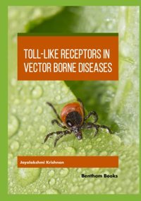 Toll-Like Receptors İn Vector-Borne Diseases Krishnan, Jayalakshmi Bentham Science Publishers