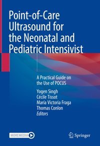 Point-Of-Care Ultrasound For The Neonatal And Pediatric Intensivist: A Practical Guide On The Use Of Pocus Springer