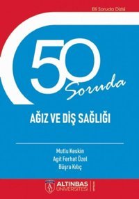 50 Soruda Ağız Ve Diş Sağlığı Agit Ferhat Özel Altınbaş Üniversitesi Yayınları