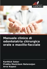 Manuale Clinico Di Odontoiatria Chirurgica Orale E Maxillo-Facciale Sekar, Karthick Edizioni Sapienza