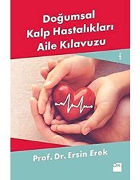 Doğumsal Kalp Hastalıkları Aile Kılavuzu (Kapak Değişebilir) Ersin Erek Doğan Kitapçılık
