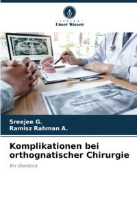 Komplikationen Bei Orthognatischer Chirurgie: Ein Überblick G., Sreejee Verlag Unser Wissen