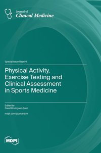 Physical Activity, Exercise Testing And Clinical Assessment İn Sports Medicine Mdpı Ag
