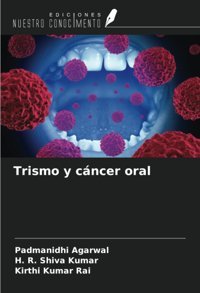 Trismo Y Cncer Oral Agarwal, Padmanidhi Ediciones Nuestro Conocimiento