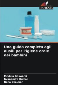 Una Guida Completa Agli Ausili Per L'İgiene Orale Dei Bambini Goswami, Mridula Edizioni Sapienza