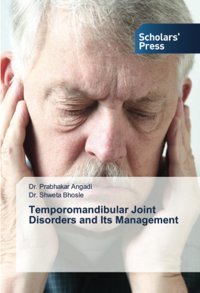 Temporomandibular Joint Disorders And Its Management Angadi, Dr. Prabhakar Scholars' Press