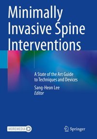 Minimally Invasive Spine Interventions: A State Of The Art Guide To Techniques And Devices Springer